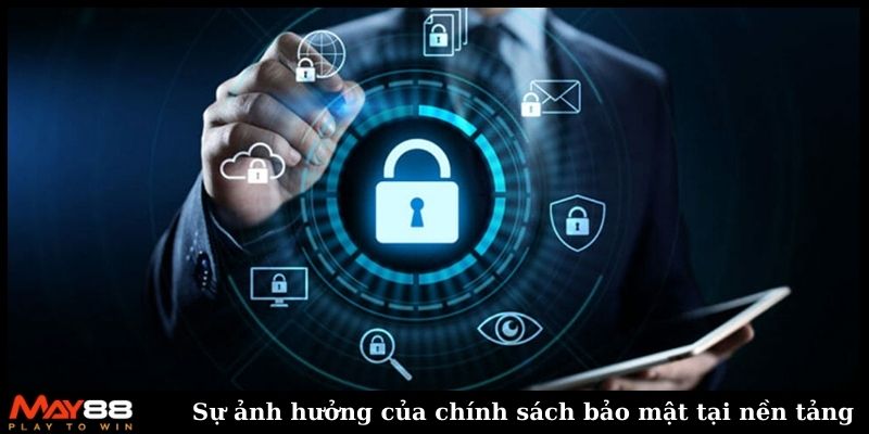 Sự ảnh hưởng của chính sách bảo mật tại nền tảng